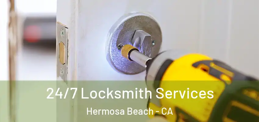  24/7 Locksmith Services Hermosa Beach - CA