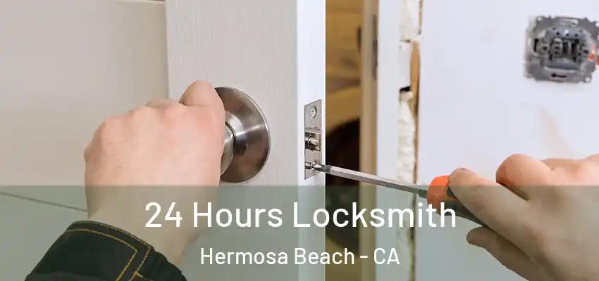  24 Hours Locksmith Hermosa Beach - CA