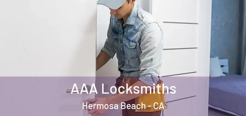  AAA Locksmiths Hermosa Beach - CA