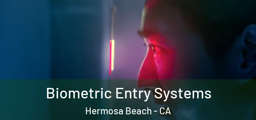  Biometric Entry Systems Hermosa Beach - CA