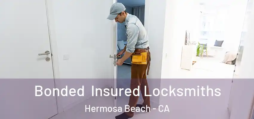  Bonded Insured Locksmiths Hermosa Beach - CA