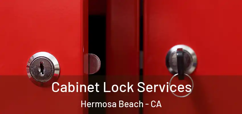  Cabinet Lock Services Hermosa Beach - CA