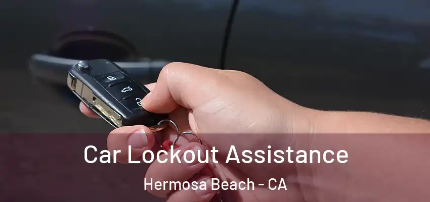  Car Lockout Assistance Hermosa Beach - CA