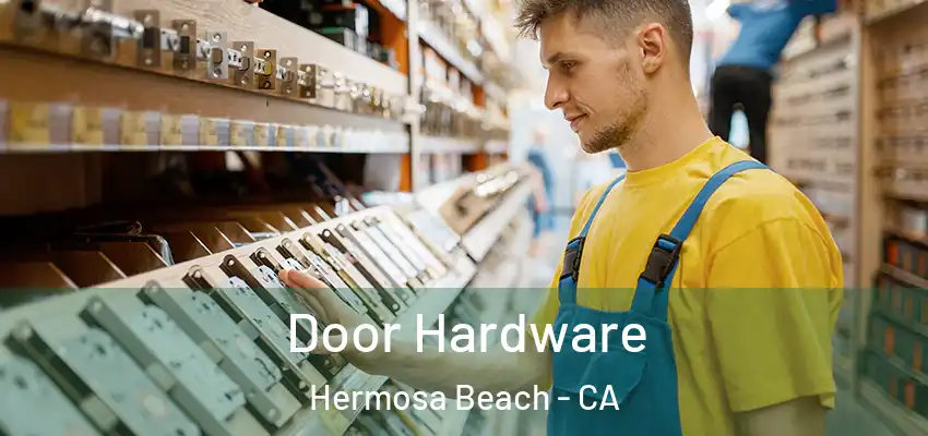  Door Hardware Hermosa Beach - CA