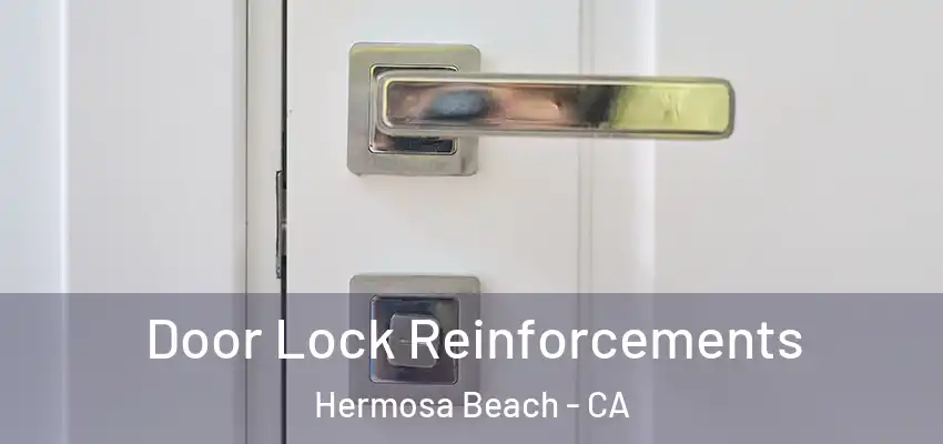 Door Lock Reinforcements Hermosa Beach - CA