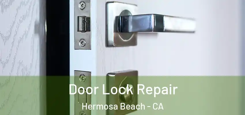  Door Lock Repair Hermosa Beach - CA