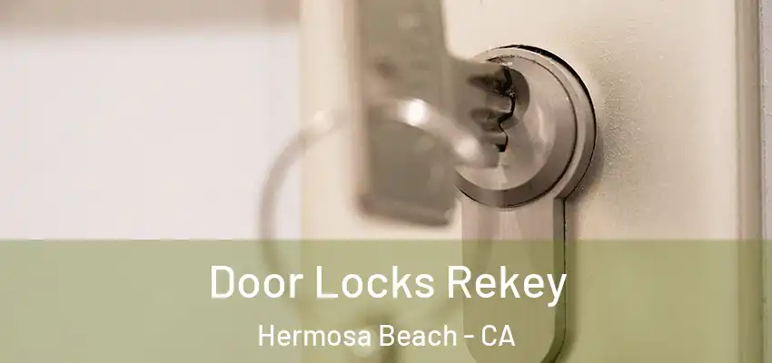  Door Locks Rekey Hermosa Beach - CA