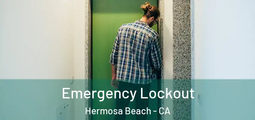  Emergency Lockout Hermosa Beach - CA