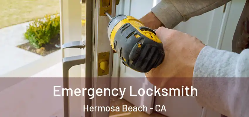  Emergency Locksmith Hermosa Beach - CA