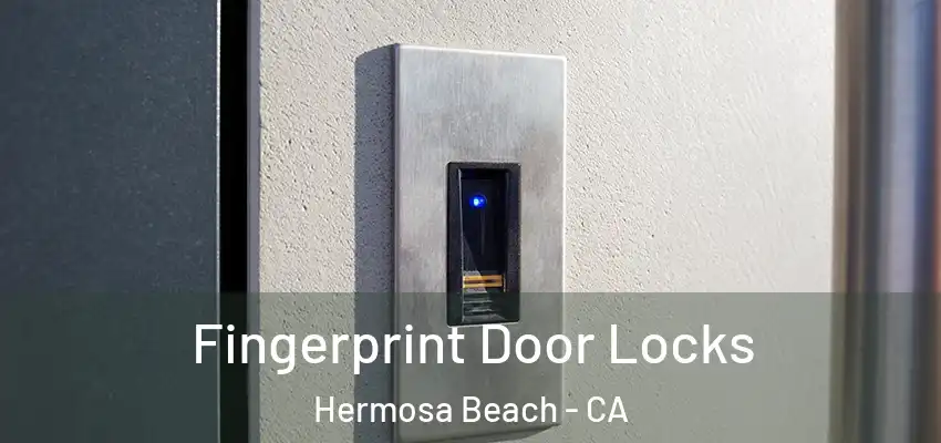  Fingerprint Door Locks Hermosa Beach - CA