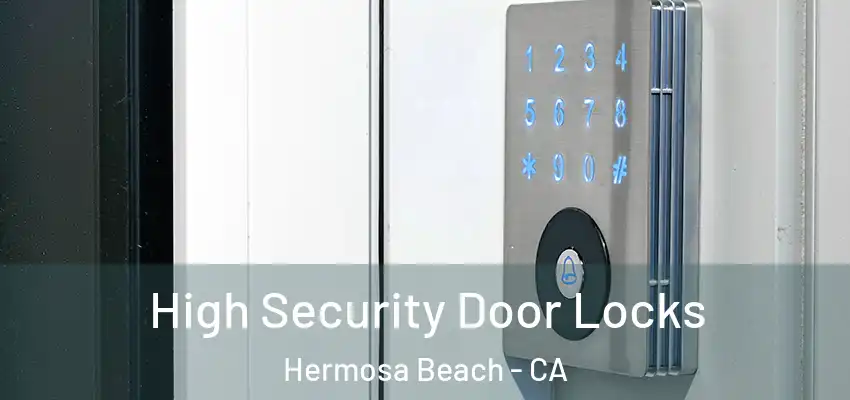  High Security Door Locks Hermosa Beach - CA