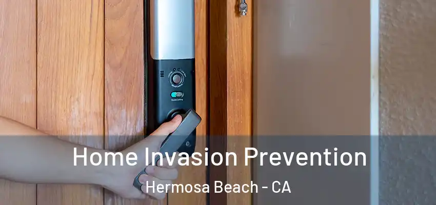  Home Invasion Prevention Hermosa Beach - CA