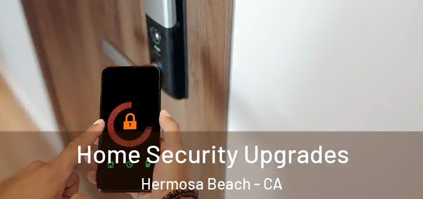  Home Security Upgrades Hermosa Beach - CA