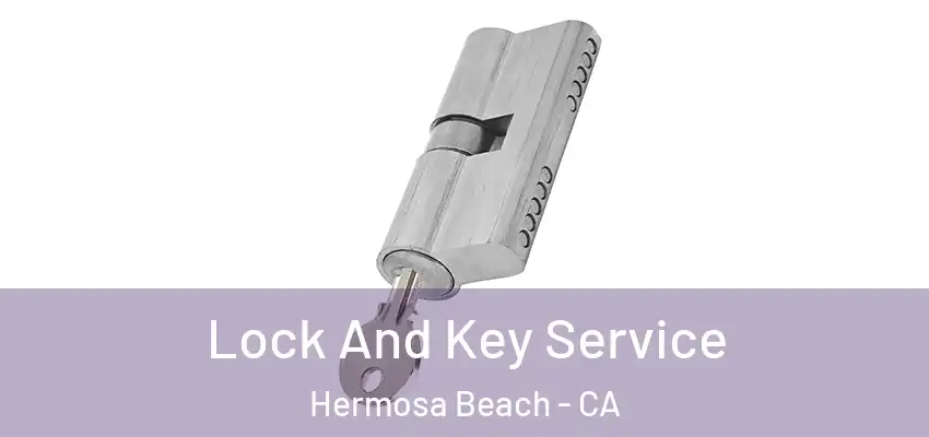  Lock And Key Service Hermosa Beach - CA