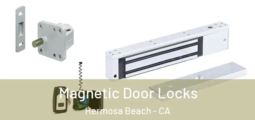  Magnetic Door Locks Hermosa Beach - CA
