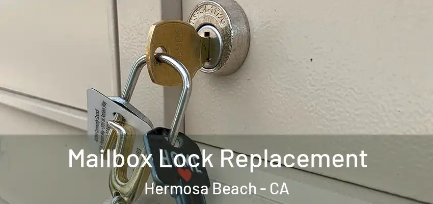  Mailbox Lock Replacement Hermosa Beach - CA