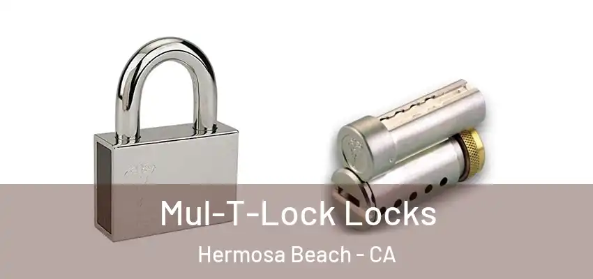  Mul-T-Lock Locks Hermosa Beach - CA