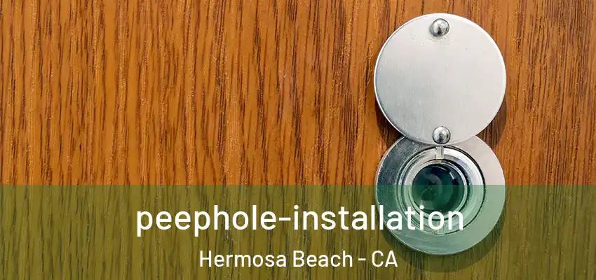  peephole-installation Hermosa Beach - CA