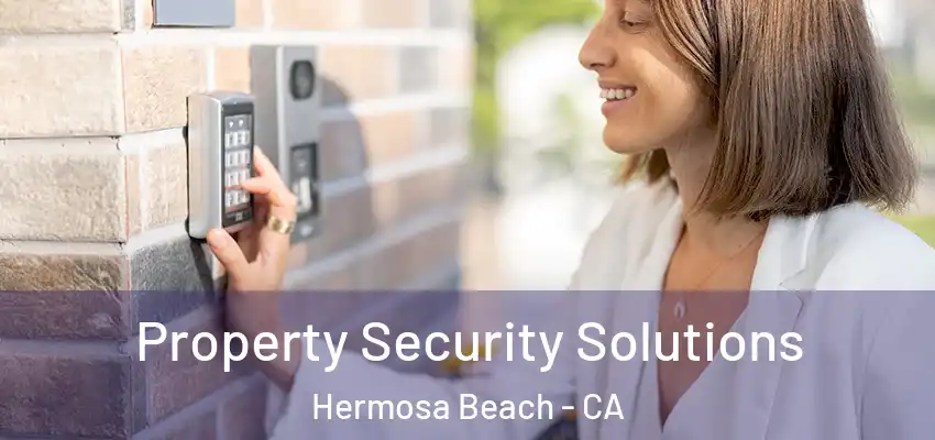  Property Security Solutions Hermosa Beach - CA