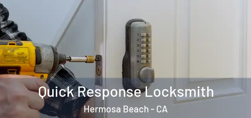  Quick Response Locksmith Hermosa Beach - CA