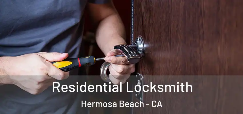  Residential Locksmith Hermosa Beach - CA