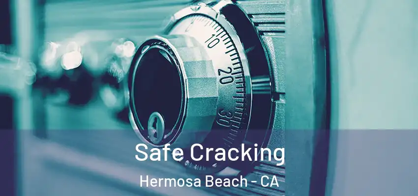  Safe Cracking Hermosa Beach - CA