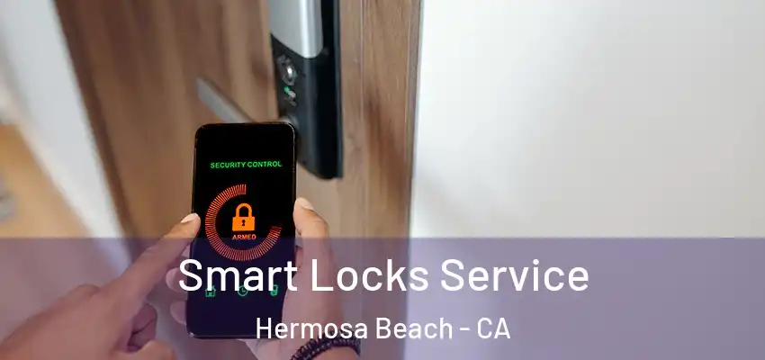  Smart Locks Service Hermosa Beach - CA