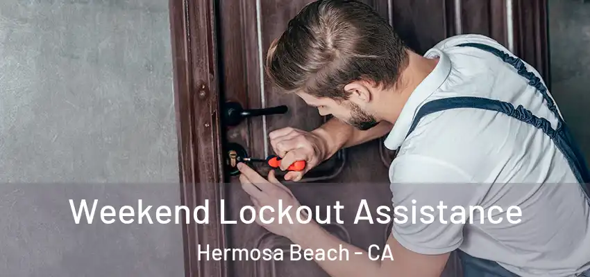  Weekend Lockout Assistance Hermosa Beach - CA