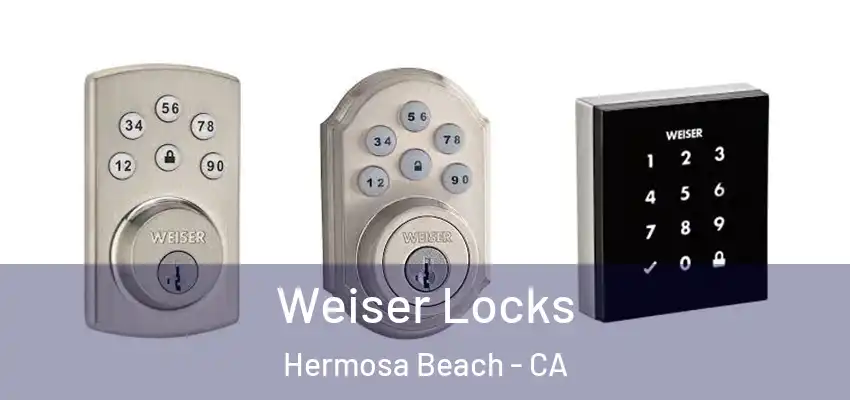  Weiser Locks Hermosa Beach - CA